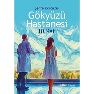 Gökyüzü Hastanesi 10. Kat - Şerife Karakaş