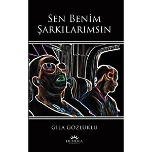 Sen Benim Şarkılarımsın - Gila Gözlüklü