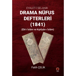Eyalet-i Selanik Drama Nüfus Defterleri (1841) - Fatih Çelik