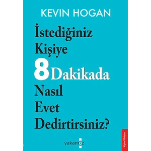 İstediğiniz Kişiye 8 Dakikada Nasıl Evet Dedirtirsiniz? - Kevin Hogan