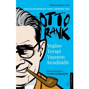 Yegâne Terapi Yaşamın Kendisidir: Otto Rank - Tufan Göbekçin