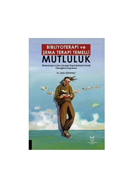 Bibliyoterapi ve Şema Terapi Temelli Mutluluk - Zafer Korkmaz