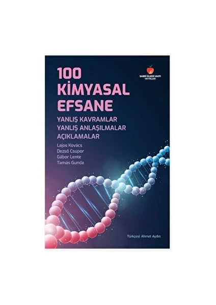 The Kitap 100 Kimyasal Efsane: Yanlış Kavramlar, Yanlış Anlaşılmalar, Açıklamalar - Tamas Gunda