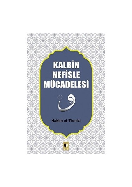 Kalbin Nefisle Mücadelesi - Hakim Tirmizi