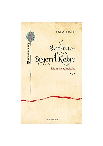 Şerhü’s-Siyeri’l-Kebir - İslam Savaş Hukuku 3 - Şeybani-Serahsi