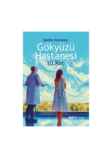 Gökyüzü Hastanesi 10. Kat - Şerife Karakaş