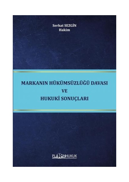 Markanın Hükümsüzlüğü Davası ve Hukuki Sonuçları - Serhat Sezgin