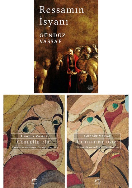 Gündüz Vassaf 3 Kitap Set - Ressamın İsyanı + Cennetin Dibi + Cehenneme Övgü - Gündüz Vassaf