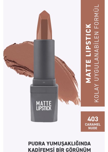 403 Caramel Nude Mat Ruj - Kuruma Yapmayan Pürüzsüz Dokunuş ve Kadife Etki - Matte Lipstick