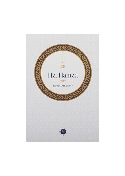 Hz. Hamza - Nurullah Yazar