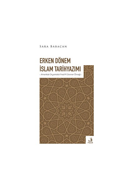 Erken Dönem Islam Tarihyazımı - Sara Babacan