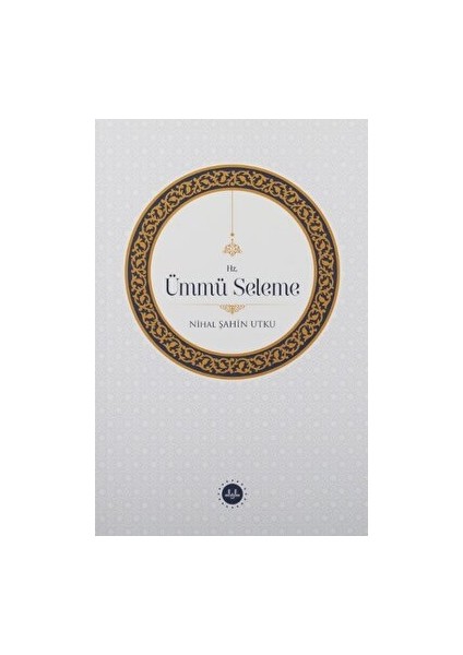 Hz. Ümmü Seleme - Nihal Şahin Utku