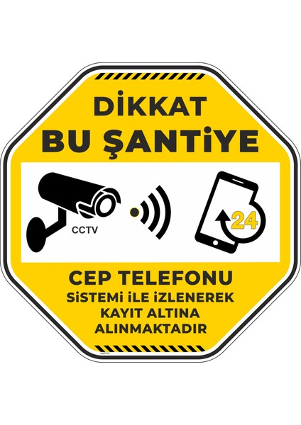 Dikkat Bu Şantiye Cep Telefonu Sistemi İle İzlenerek Kayıt Altına Alınmaktadır/30x30cm/fosforlu etiket