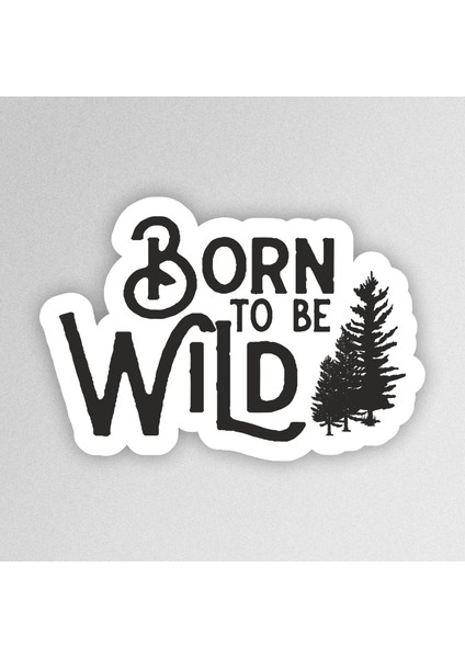 Born To Be Wild Adventure Outdoor Camping Karavan Sticker Etiket