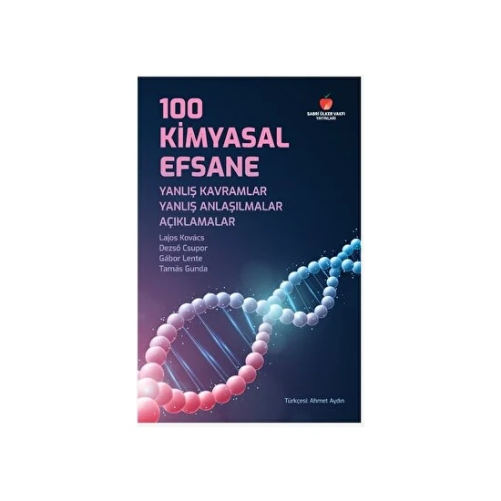 The Kitap 100 Kimyasal Efsane: Yanlış Kavramlar, Yanlış Anlaşılmalar, Açıklamalar - Tamas Gunda