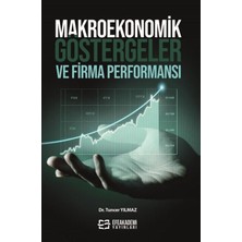 Efe Akademi Yayınları Makroekonomik Göstergeler ve Firma Performansı / Tuncer Yılmaz
