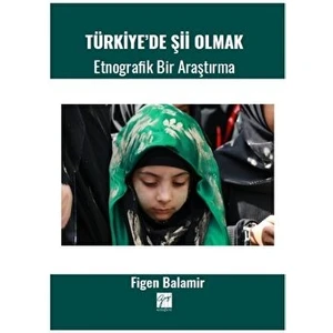 Türkiye' De Şii Olmak - Etnografik Bir Araştırma