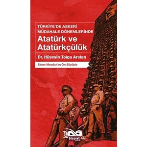 Türkiye’de Askeri Müdahale Dönemlerinde Atatürk ve Atatürkçülük