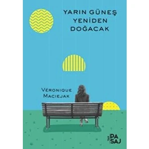 Yarın Güneş Yeniden Doğacak - Veronique Maciejak