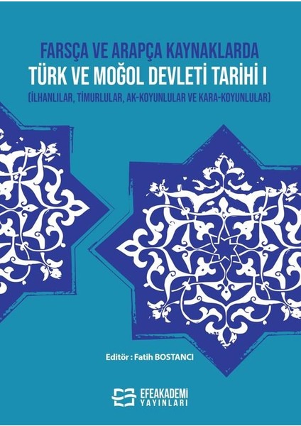Farsça ve Arapça Kaynaklarda Türk ve Moğol Devleti Tarihi I (Ilhanlılar,