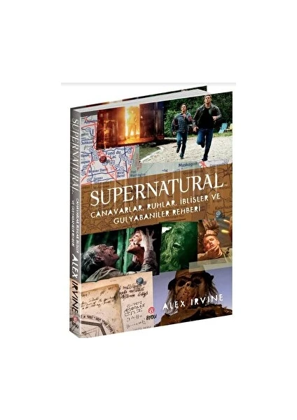 Supernatural - Canavarlar, Ruhlar, İblisler ve Gülyabaniler Rehberi - Alex Irvine