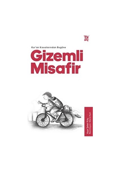 Kuran Kıssalarından Bugüne Gizemli Misafir - Ayşe Şeker Kılıç
