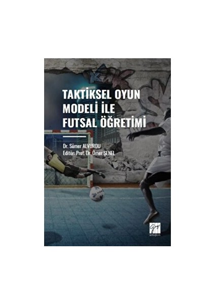 Taktiksel Oyun Modeli Futsal Öğretimi - Sümer Alvurdu