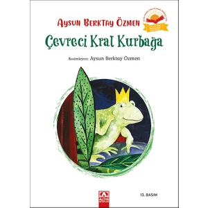 Çevreci Kral Kurbağa (Ciltli Sıvama Kapak)-Aysun Berktay Özmen