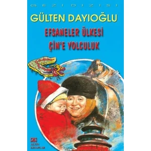Efsaneler Ülkesi Çin'E Yolculuk-Gülten Dayıoğlu