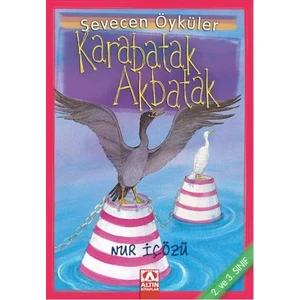 Sevecen Öyküler Dizisi 05 Karabatak Akbatak-Nur İçözü