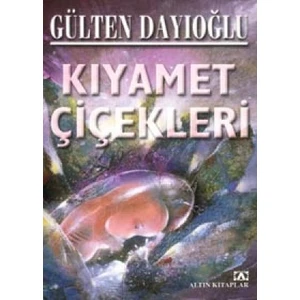 Kıyamet Çiçekleri - Gülten Dayıoğlu