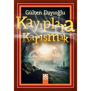 Kayıplara Karışmak - Gülten Dayıoğlu
