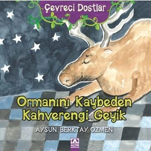 Ormanını Kaybeden Kahverengi Geyik-Aysun Berktay Özmen