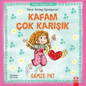 Kafam Çok Karışık“Karar Vermeyi Öğreniyorum” - Gamze Pat