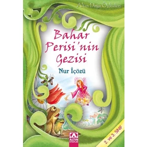 Altın Doğa Öyküleri 1 Bahar Perisinin Gezisi-Nur İçözü