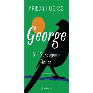 George: Bir Saksağanın Anıları - Frieda Hughes