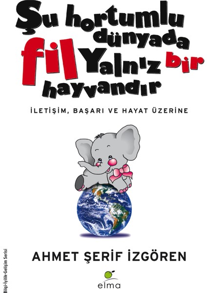 Şu Hortumlu Dünyada Fil Yalnız Bir Hayvandır - Ahmet Şerif İzgören