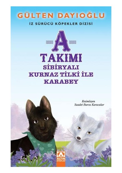 A Takımı :Sibiryalı Kurnaz Tilki İle Karabey - Gülten Dayıoğlu