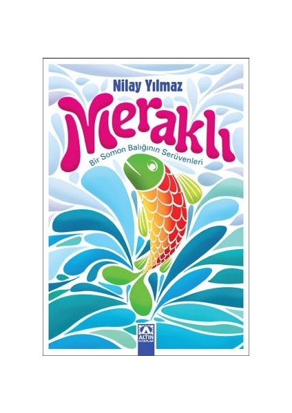 Meraklı Bir Somon Balığının Serüvenleri-Nilay Yılmaz