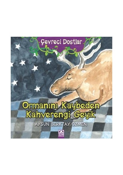 Ormanını Kaybeden Kahverengi Geyik-Aysun Berktay Özmen