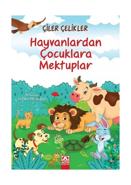 Hayvanlardan Çocuklara Mektuplar - Çiler Çelikler