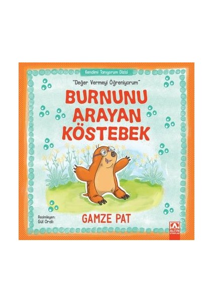 Burnunu Arayan Köstebek“Değer Vermeyi Öğreniyorum” - Gamze Pat