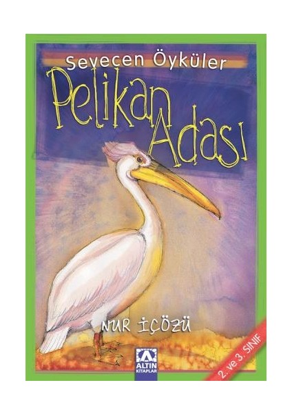 Sevecen Öyküler Dizisi 08 Pelikan Adası-Nur İçözü