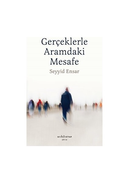 Gerçekle Aramdaki Mesafe - Seyyid Ensar