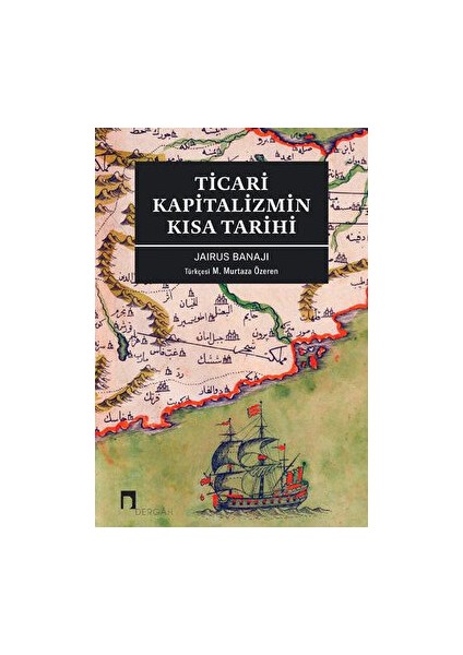 Ticari Kapitalizmin Kısa Tarihi - Jairus Banaji