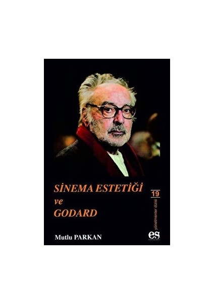 Sinema Estetiği ve Godard - Mutlu Parkan