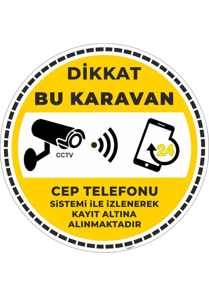Dikkat Bu Karavan Cep Telefonu Sistemi Ile Izlenerek Kayıt Altına Alınmaktadır V4/30x30cm/fosforlu etiket
