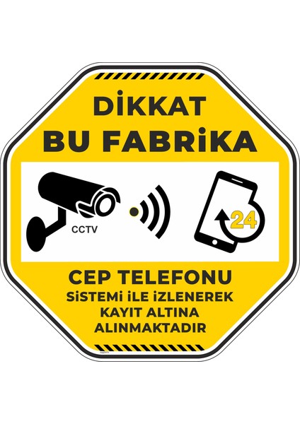 Dikkat Bu Fabrika Cep Telefonu Sistemi Ile Izlenerek Kayıt Altına Alınmaktadır/30x30cm/fosforlu etiket