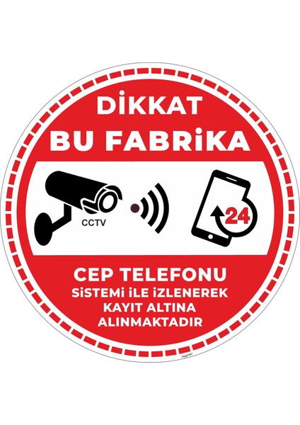 Dikkat Bu Fabrika Cep Telefonu Sistemi Ile Izlenerek Kayıt Altına Alınmaktadır V6/30x30cm/fosforlu etiket