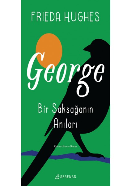 George: Bir Saksağanın Anıları - Frieda Hughes